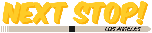 NEXT STOP! Los Angeles